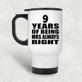 9th Anniversary 9 Years of Being Mrs Always Right - White Travel Mug