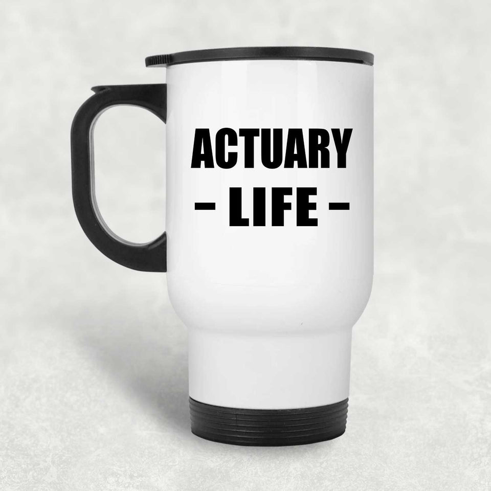 Actuary Life - White Travel Mug