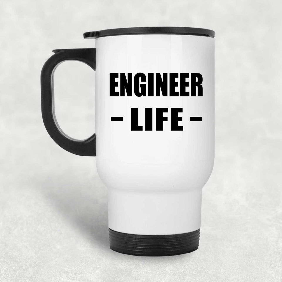Engineer Life - White Travel Mug