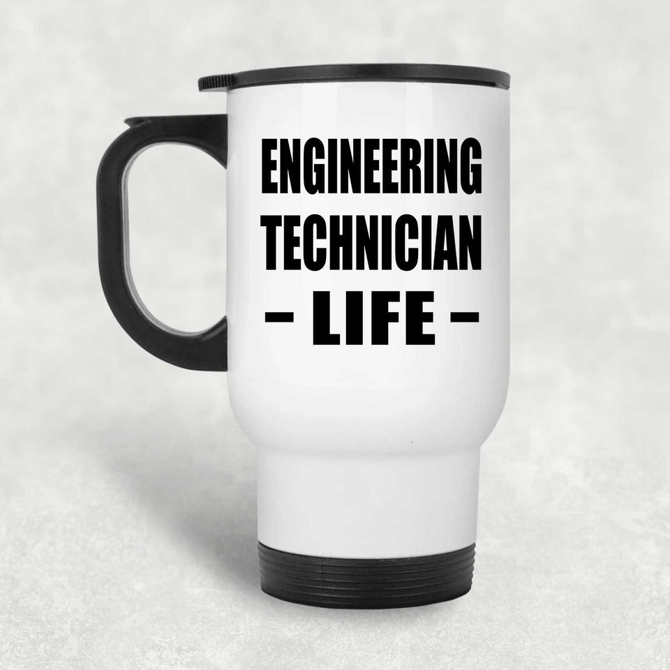 Engineering Technician Life - White Travel Mug