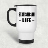 Statistician Life - White Travel Mug