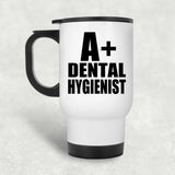 A+ Dental Hygienist - White Travel Mug