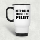 Keep Calm and Trust The Pilot - White Travel Mug