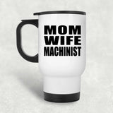 Mom Wife Machinist - White Travel Mug