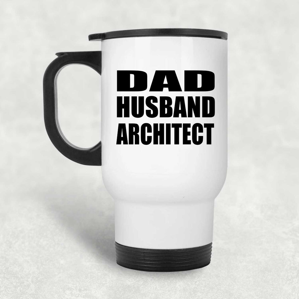 Dad Husband Architect - White Travel Mug