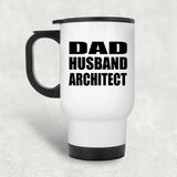 Dad Husband Architect - White Travel Mug