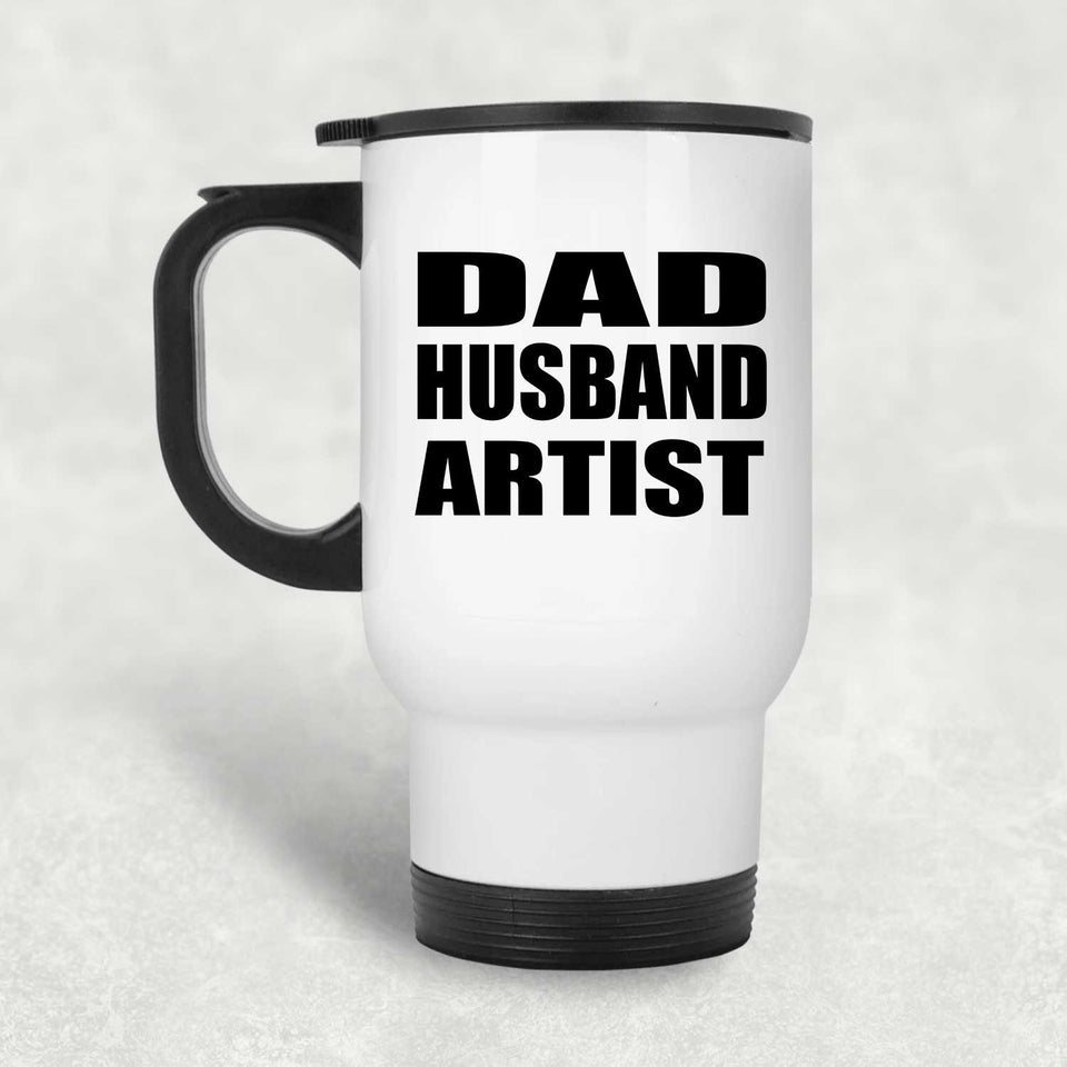 Dad Husband Artist - White Travel Mug