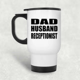 Dad Husband Receptionist - White Travel Mug