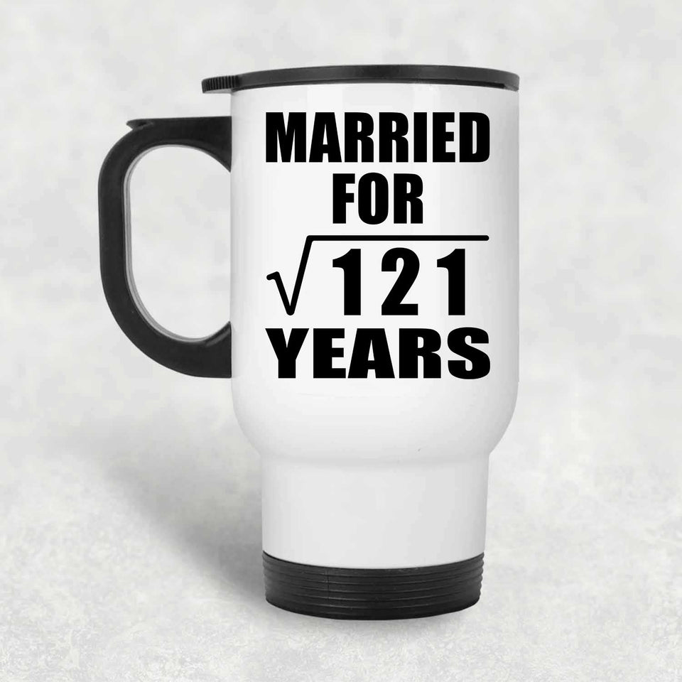 11th Anniversary Married For Square Root of 121 Years - White Travel Mug