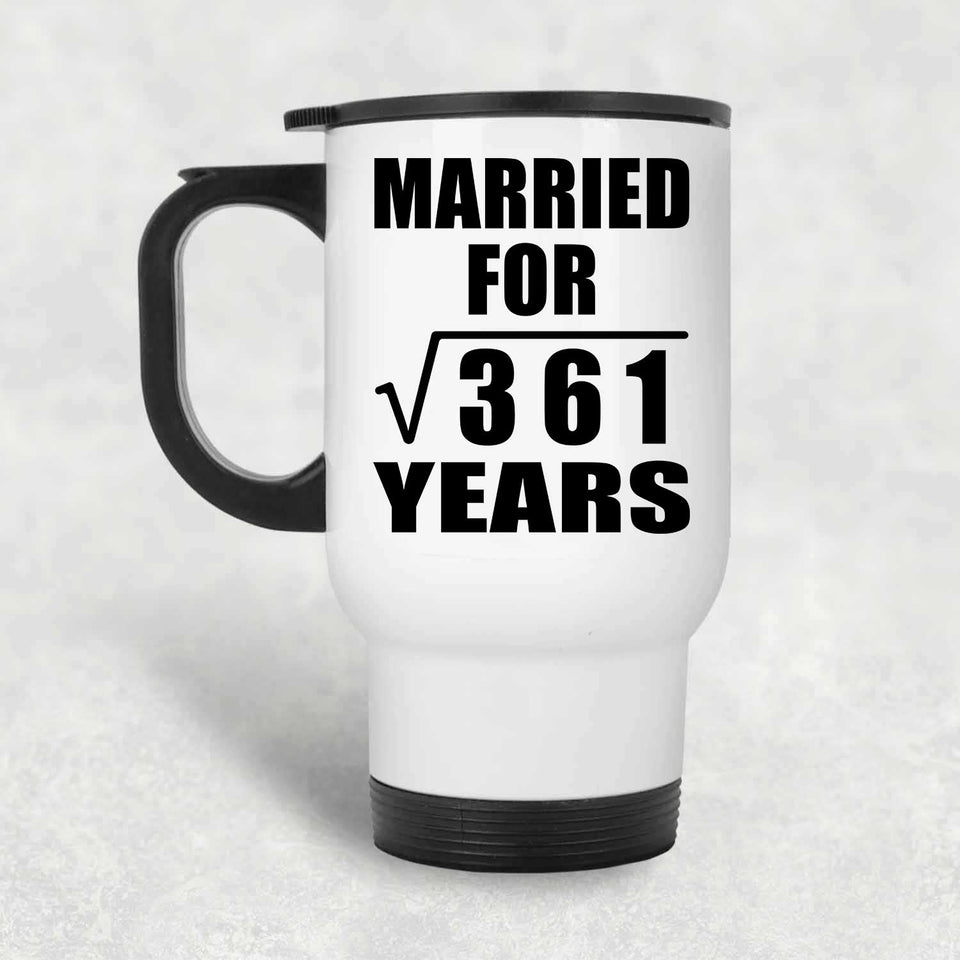 19th Anniversary Married For Square Root of 361 Years - White Travel Mug