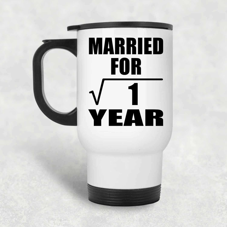 1st Anniversary Married For Square Root of 1 Year - White Travel Mug