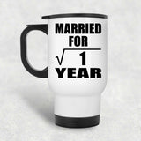 1st Anniversary Married For Square Root of 1 Year - White Travel Mug