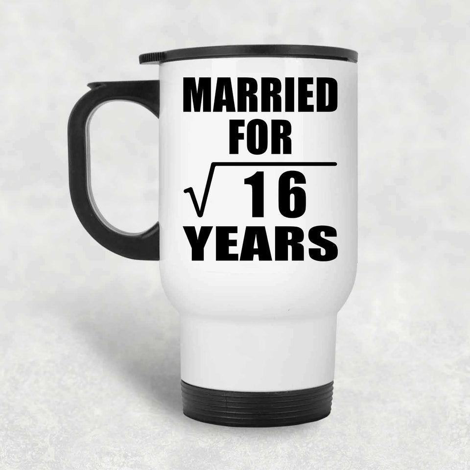 4th Anniversary Married For Square Root of 16 Years - White Travel Mug