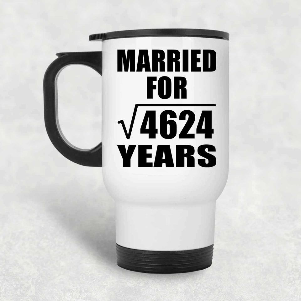 68th Anniversary Married For Square Root of 4624 Years - White Travel Mug