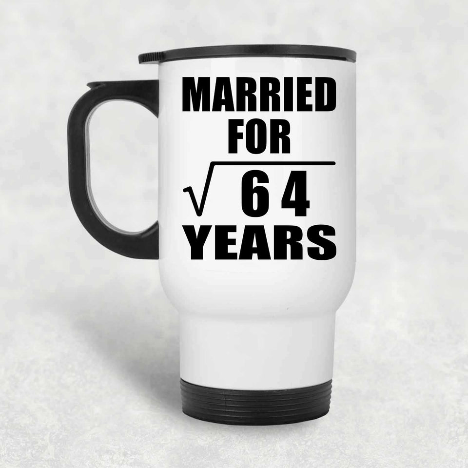 8th Anniversary Married For Square Root of 64 Years - White Travel Mug