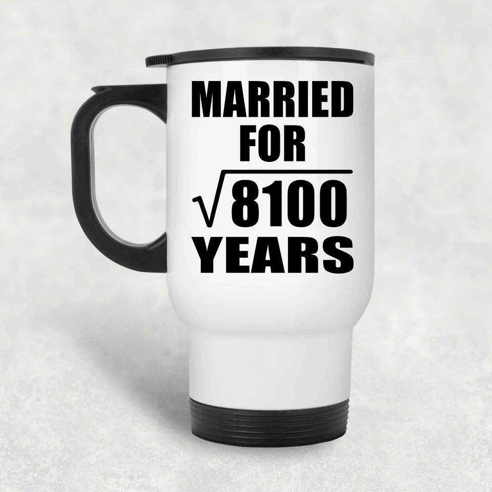 90th Anniversary Married For Square Root of 8100 Years - White Travel Mug