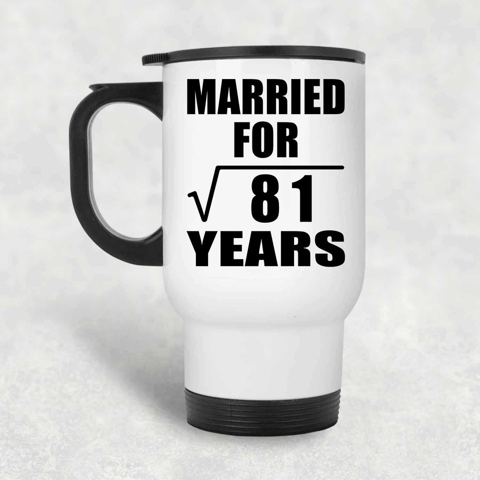 9th Anniversary Married For Square Root of 81 Years - White Travel Mug