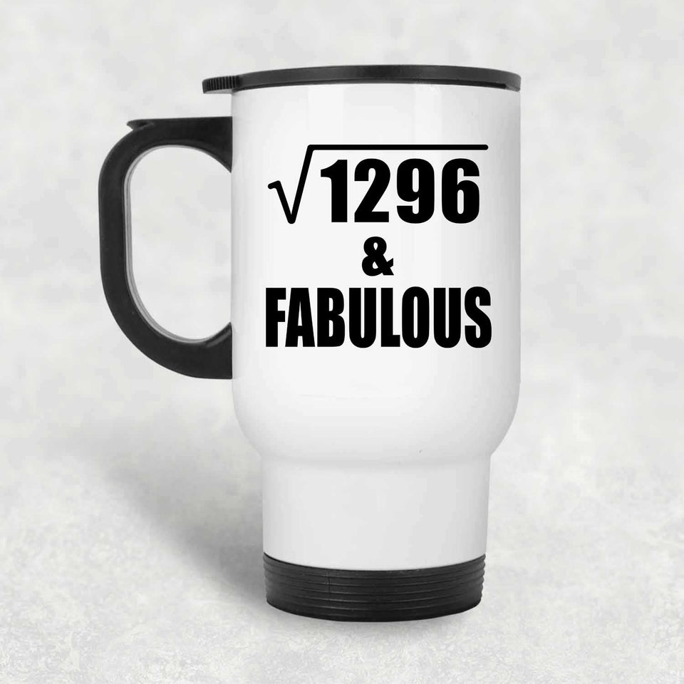 36th Birthday Square Root of 1296 & Fabulous - White Travel Mug