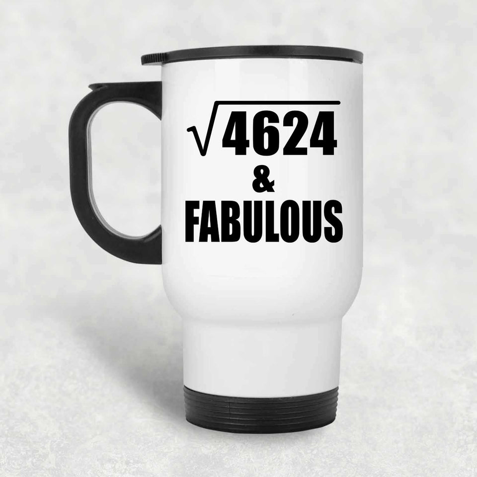 68th Birthday Square Root of 4624 & Fabulous - White Travel Mug