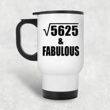 75th Birthday Square Root of 5625 & Fabulous - White Travel Mug