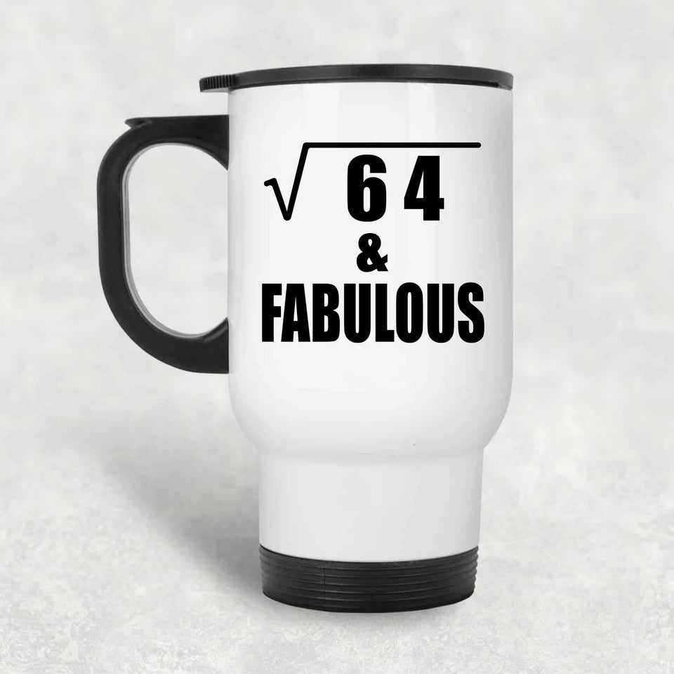 8th Birthday Square Root of 64 & Fabulous - White Travel Mug