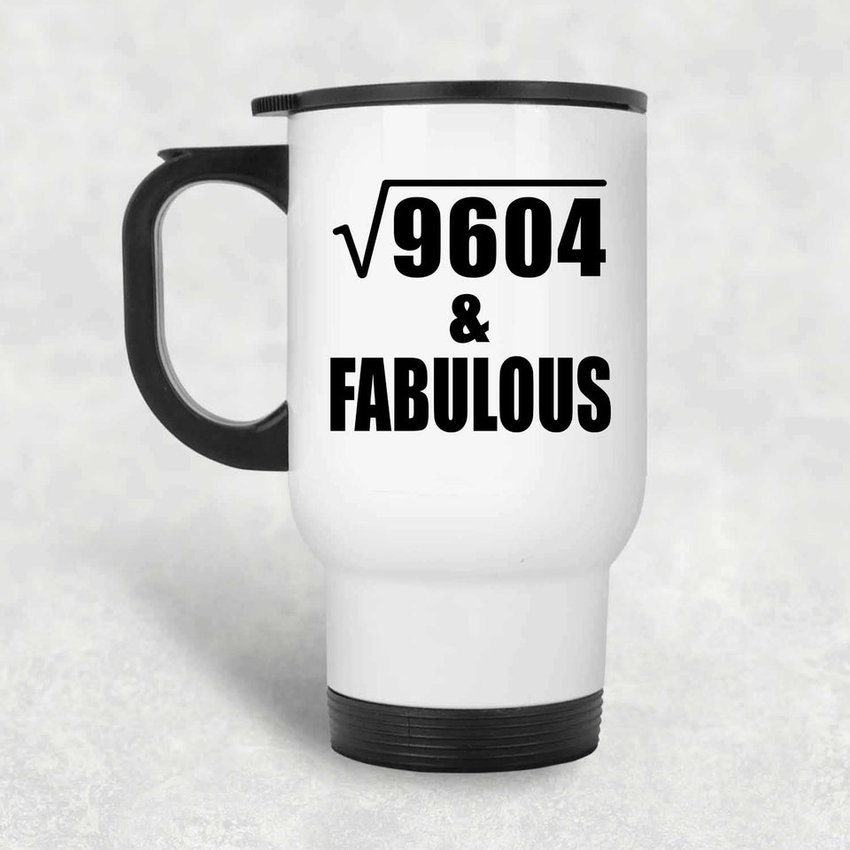 98th Birthday Square Root of 9604 & Fabulous - White Travel Mug