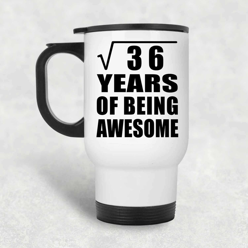 6th Birthday Square Root of 36 Years of Being Awesome - White Travel Mug