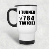 56th Birthday I Turned Square Root of 784 Twice - White Travel Mug