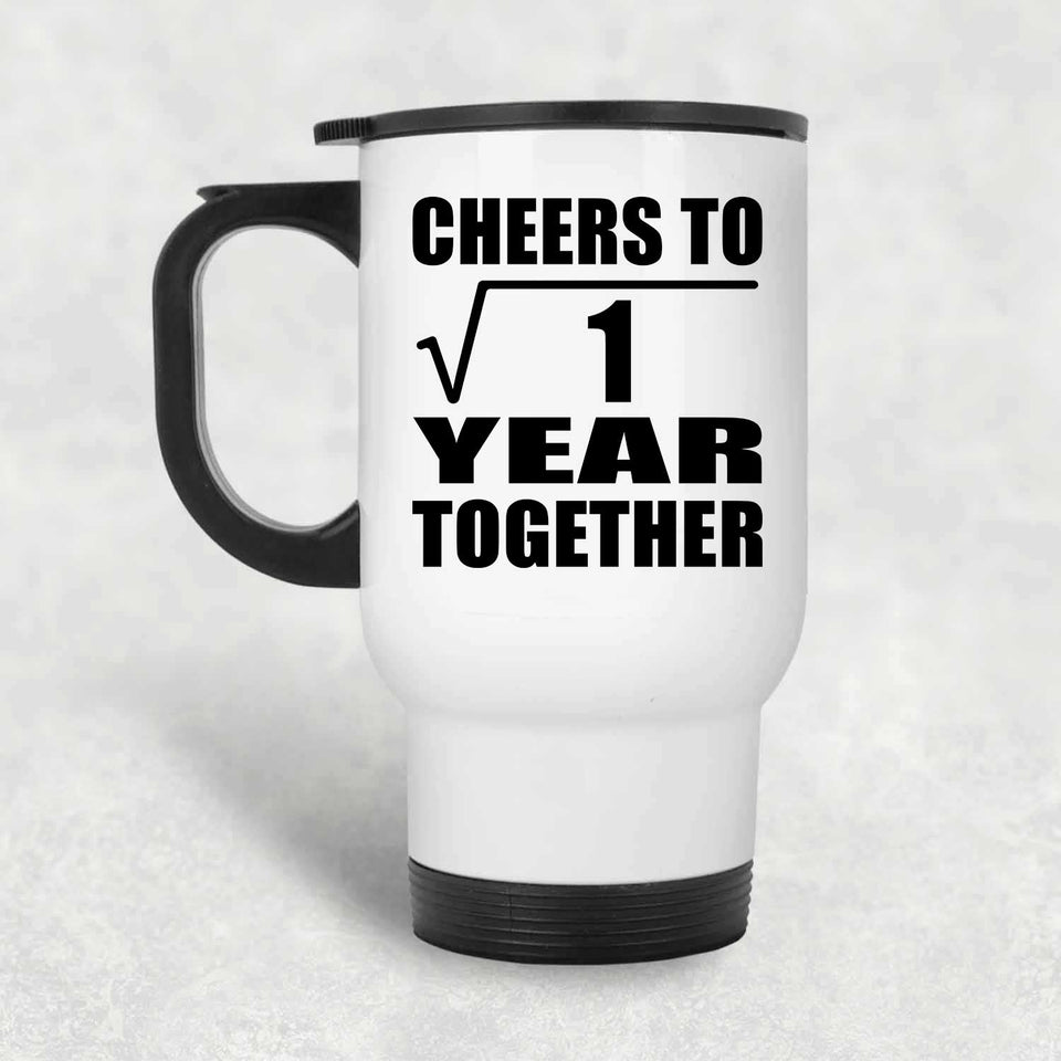 1st Anniversary Cheers To  Square Root of 1 Year Together - White Travel Mug