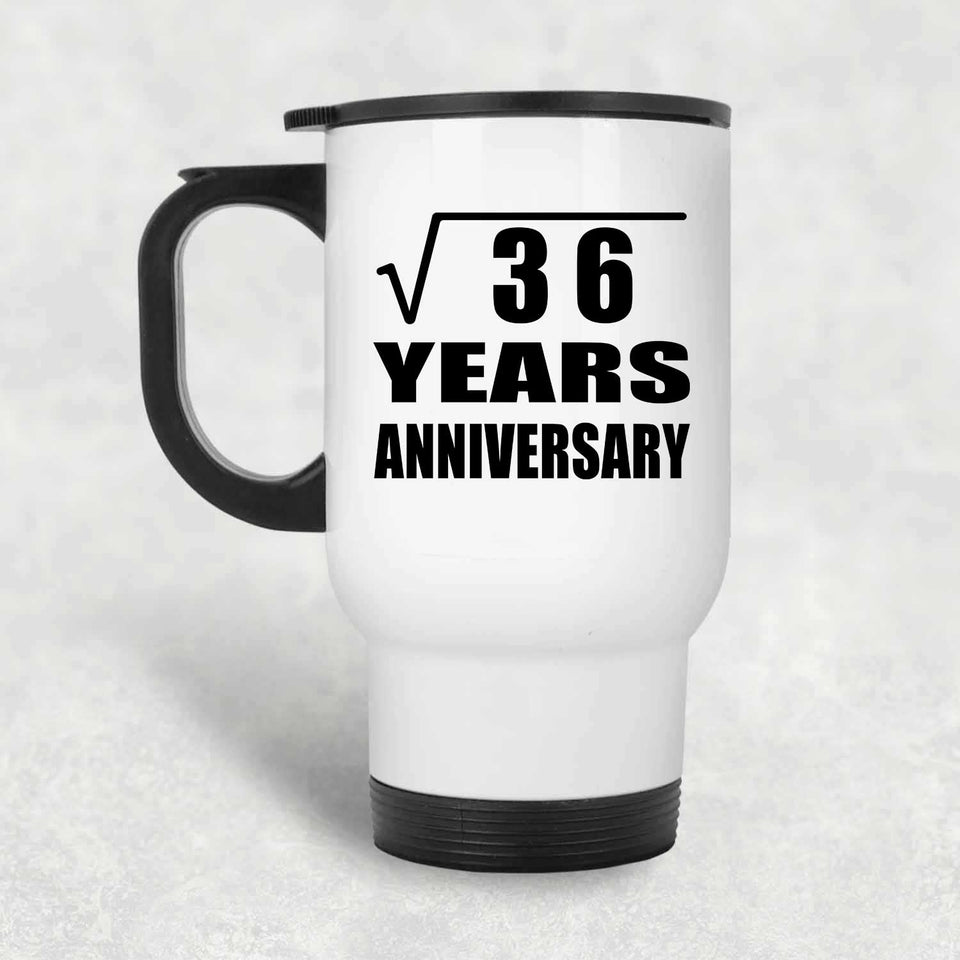 6th Anniversary Square Root of 36 Years Anniversary - White Travel Mug
