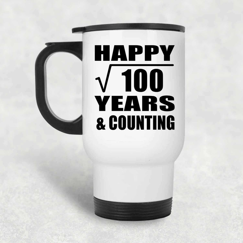 Happy 10th Anniversary Square Root of 100 Years & Counting - White Travel Mug