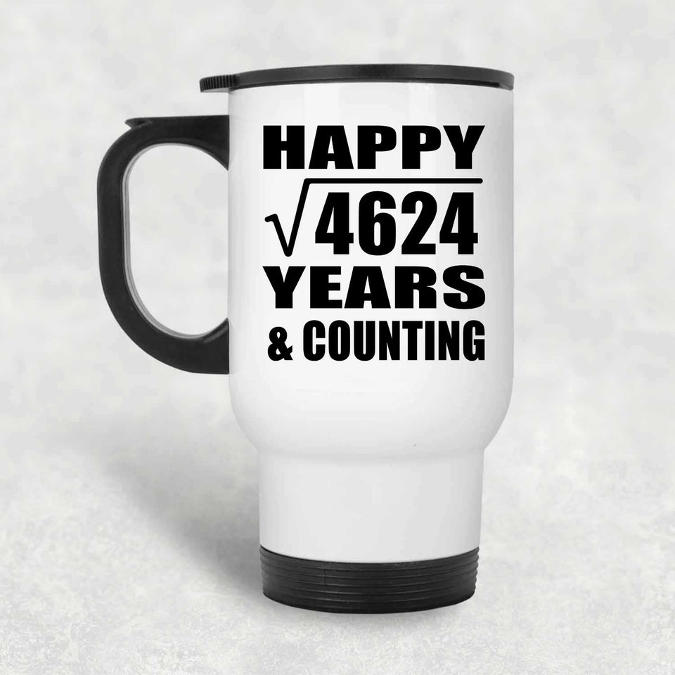 Happy 68th Anniversary Square Root of 4624 Years & Counting - White Travel Mug