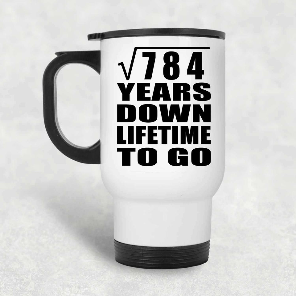 28th Anniversary Square Root of 784 Years Lifetime To Go - White Travel Mug