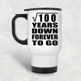 10th Anniversary Square Root of 100 Years Down Forever To Go - White Travel Mug