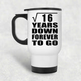 4th Anniversary Square Root of 16 Years Down Forever To Go - White Travel Mug