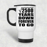 50th Anniversary Square Root of 2500 Years Down Forever To Go - White Travel Mug
