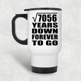 84th Anniversary Square Root of 7056 Years Down Forever To Go - White Travel Mug