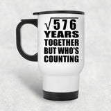 24th Anniversary Square Root of 576 Years Who's Counting - White Travel Mug