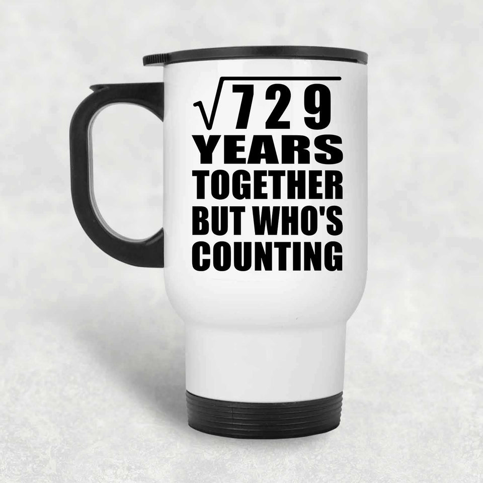 27th Anniversary Square Root of 729 Years Who's Counting - White Travel Mug