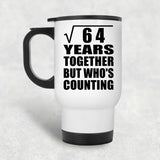 8th Anniversary Square Root of 64 Years Who's Counting - White Travel Mug