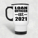 Loan Officer Established EST. 2021 - White Travel Mug