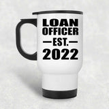 Loan Officer Established EST. 2022 - White Travel Mug