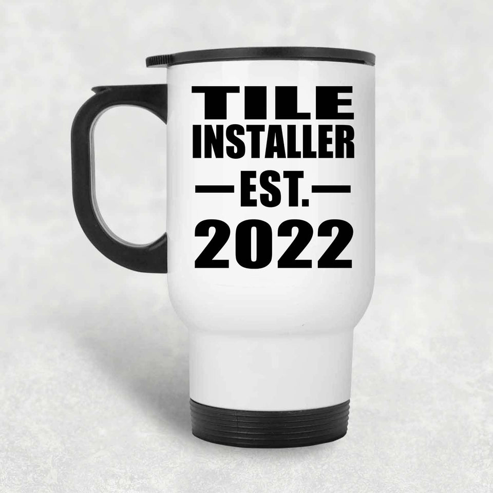 Tile Installer Established EST. 2022 - White Travel Mug