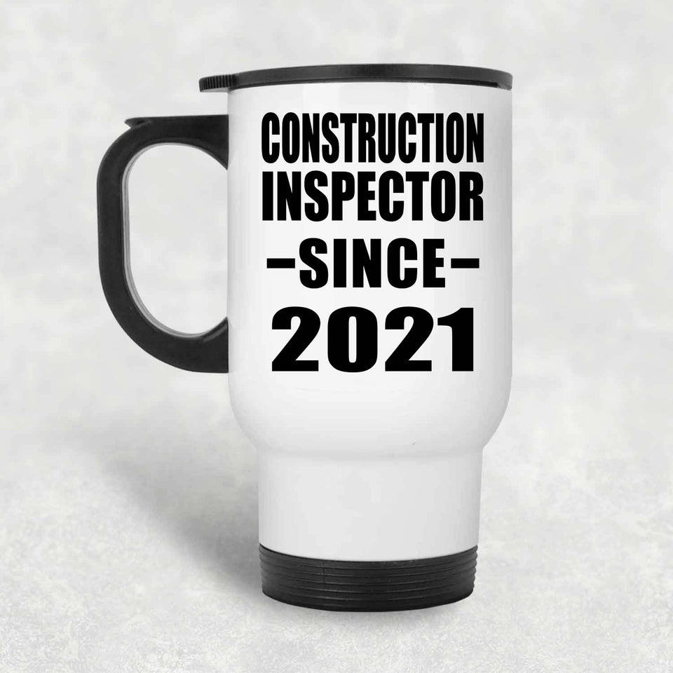 Construction Inspector Since 2021 - White Travel Mug