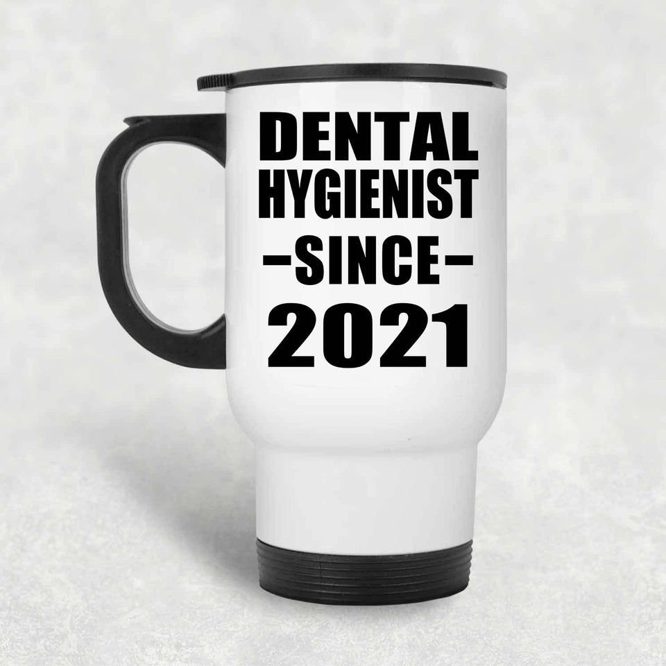 Dental Hygienist Since 2021 - White Travel Mug