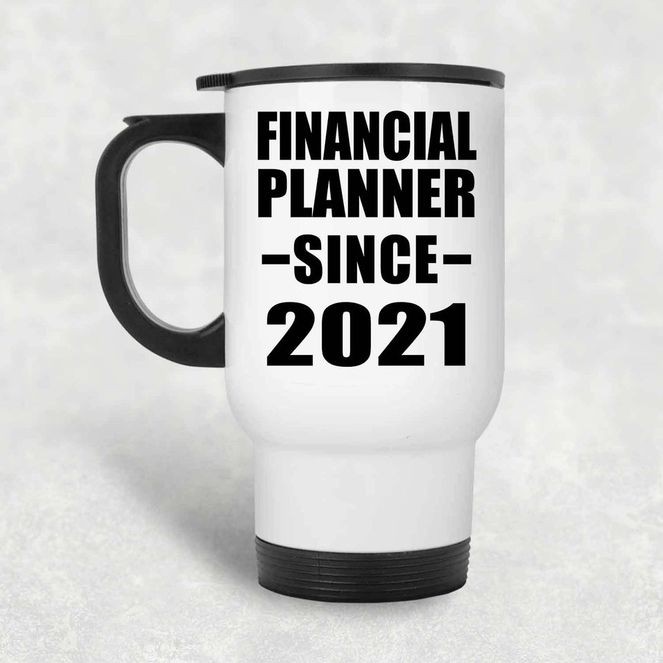 Financial Planner Since 2021 - White Travel Mug
