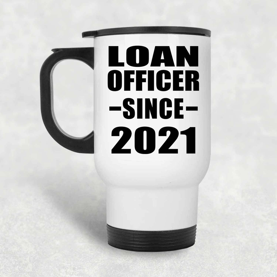Loan Officer Since 2021 - White Travel Mug