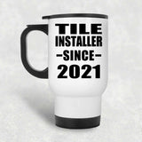 Tile Installer Since 2021 - White Travel Mug
