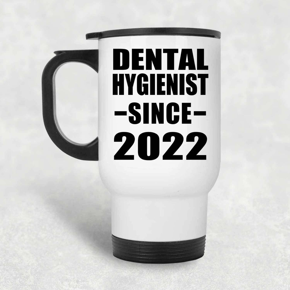 Dental Hygienist Since 2022 - White Travel Mug