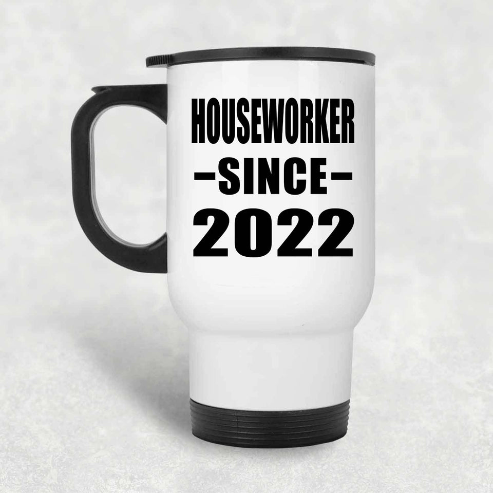 Houseworker Since 2022 - White Travel Mug